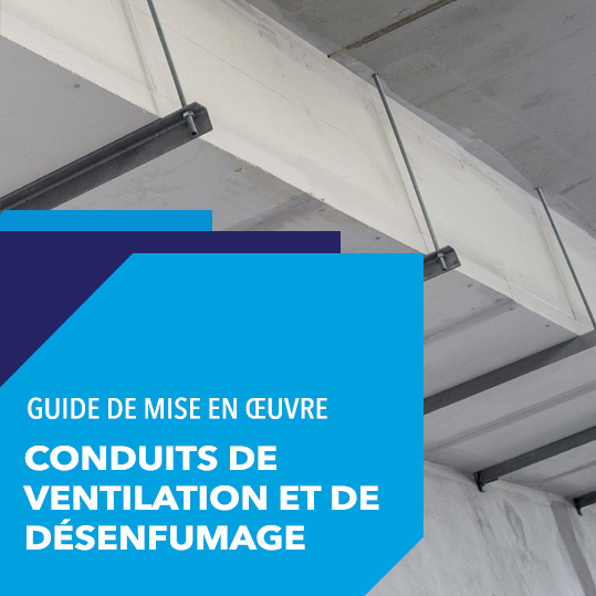 Mise en œuvre des conduits de ventilation et de désenfumage