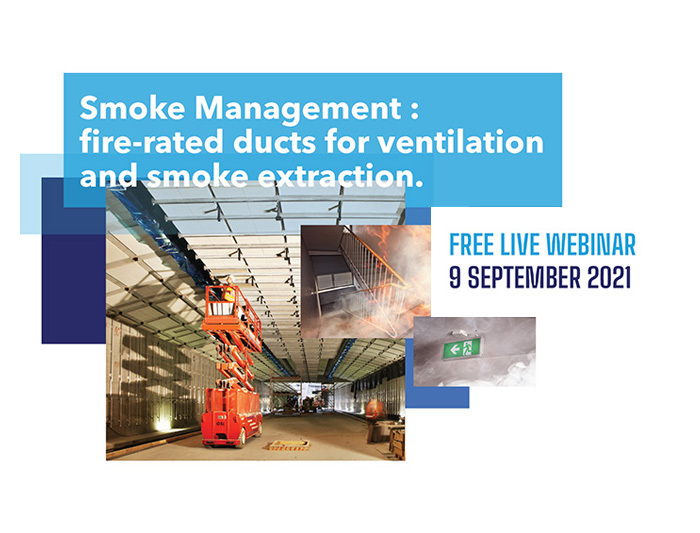 Webinar: „Smoke Management: fire-rated ducts for ventilation and smoke extraction.”